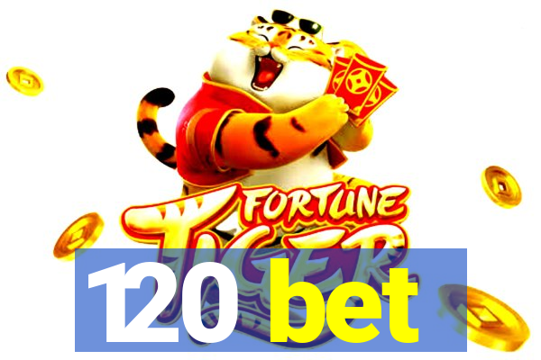 120 bet